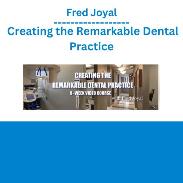 Fred Joyal – Creating the Remarkable Dental Practice