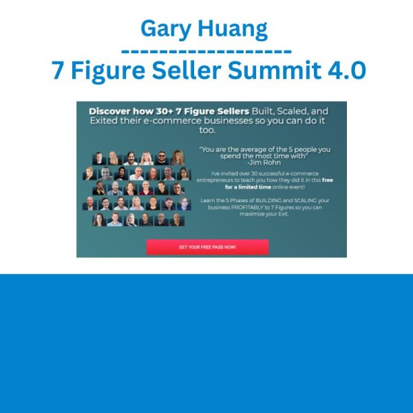 Gary Huang – 7 Figure Seller Summit 4.0