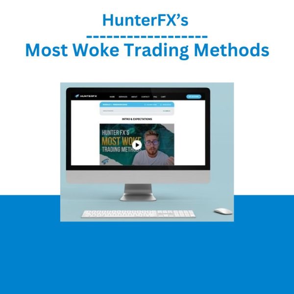 HunterFX’s Most Woke Trading Methods