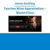 James Suckling Teaches Wine Appreciation – MasterClass