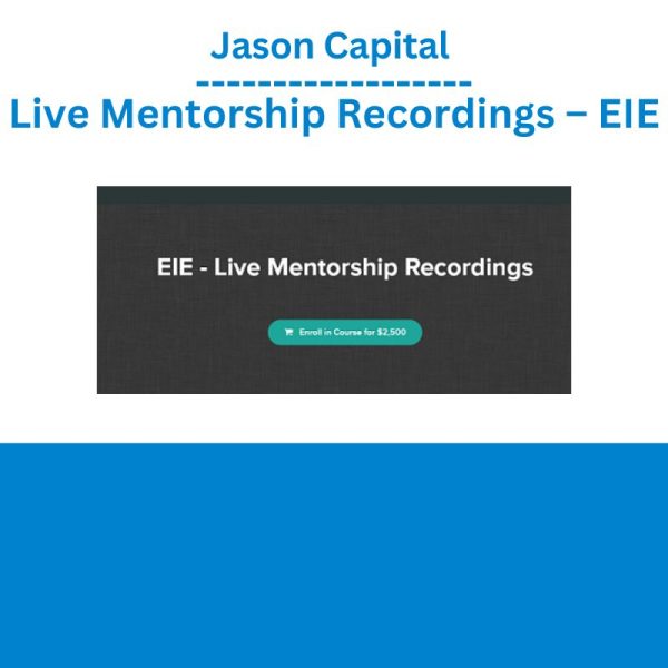 Jason Capital -Live Mentorship Recordings – EIE