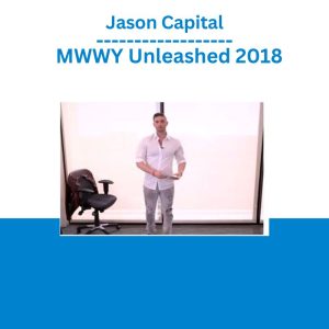 Jason Capital – MWWY Unleashed 2018