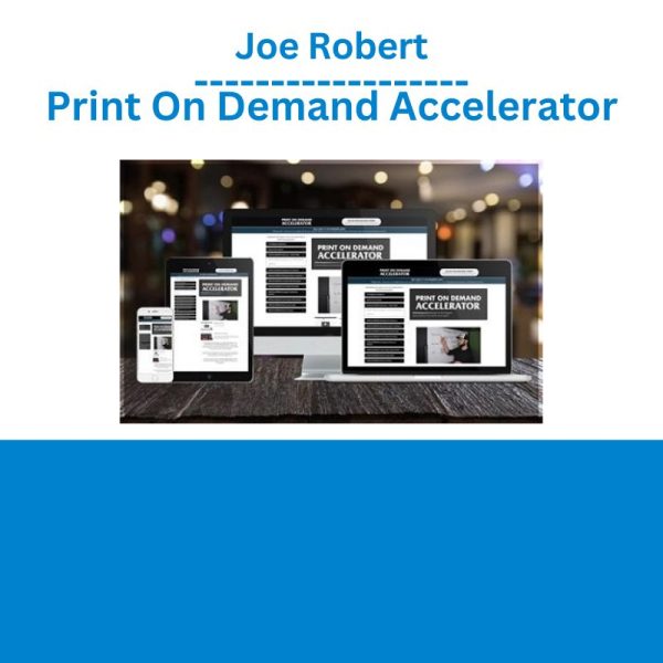 Joe Robert – Print On Demand Accelerator