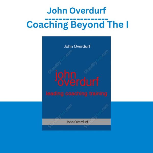 John Overdurf Coaching Beyond The I