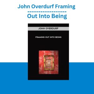 John Overdurf Framing Out Into Being