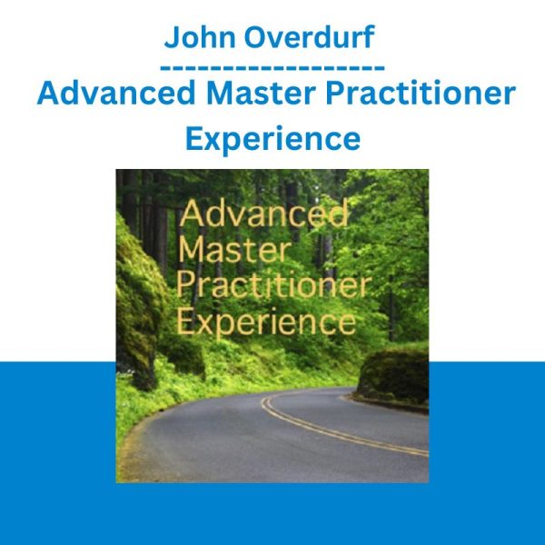 John Overdurf – Advanced Master Practitioner Experience