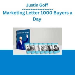 Justin Goff - Marketing Letter 1000 Buyers a Day