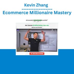 Kevin Zhang – Ecommerce Millionaire Mastery