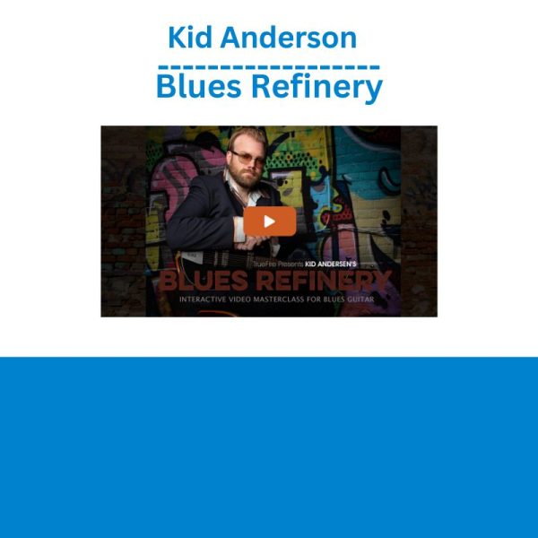 Kid Anderson - Blues Refinery