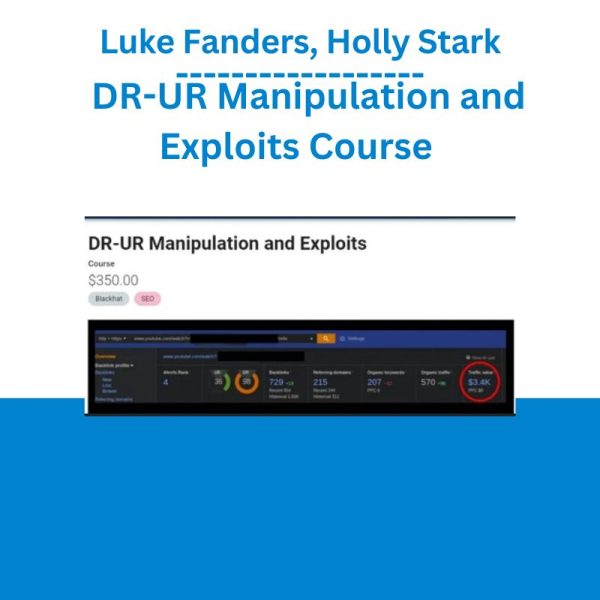 Luke Fanders, Holly Stark - DR-UR Manipulation and Exploits Course