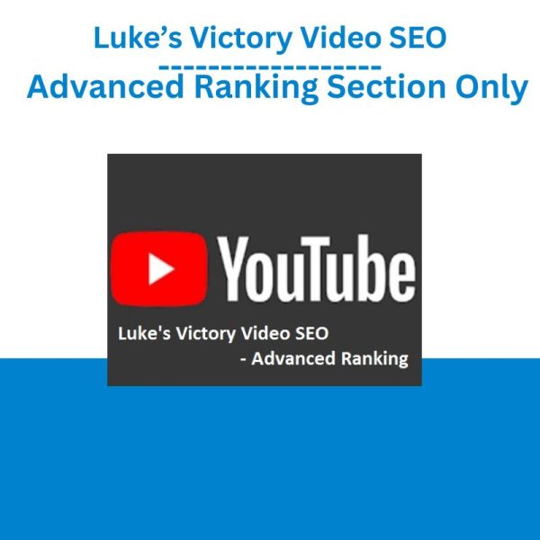 Luke’s Victory Video SEO – Advanced Ranking Section Only