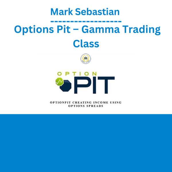 Mark Sebastian - Options Pit – Gamma Trading Class