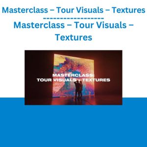 Masterclass – Tour Visuals – Textures