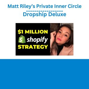 Matt Riley’s Private Inner Circle – Dropship Deluxe