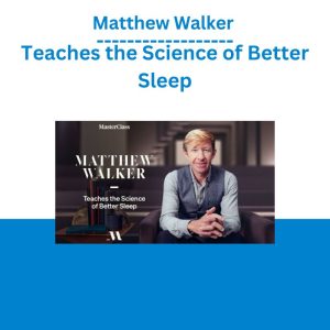 Matthew Walker Teaches the Science of Better Sleep