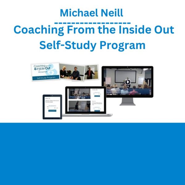 Michael Neill – Coaching From the Inside Out Self-Study Program