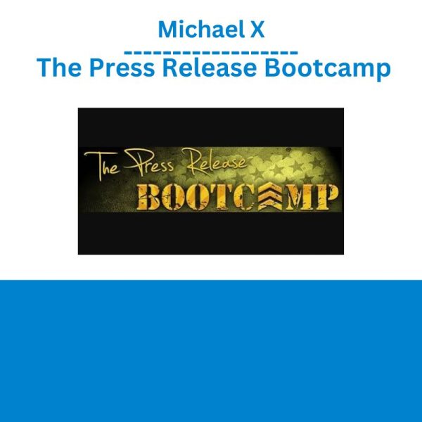 Michael X – The Press Release Bootcamp