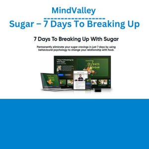 MindValley – Sugar – 7 Days To Breaking Up