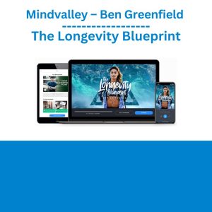 Mindvalley – Ben Greenfield – The Longevity Blueprint