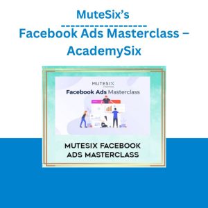 MuteSix’s Facebook Ads Masterclass – AcademySix