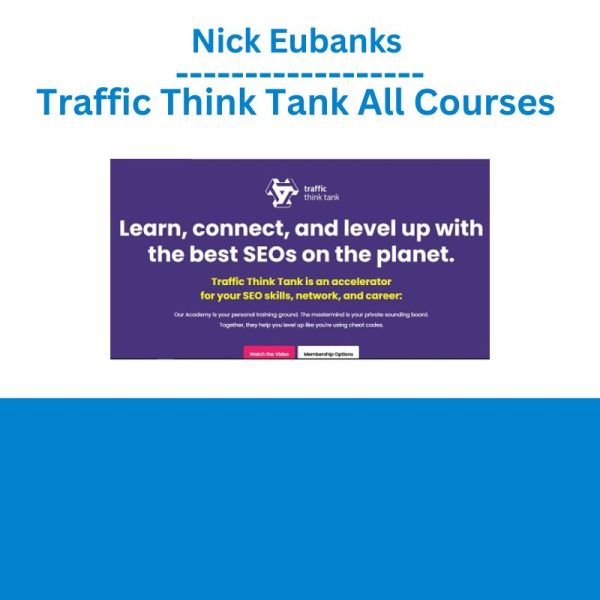 Nick Eubanks - Traffic Think Tank All Courses