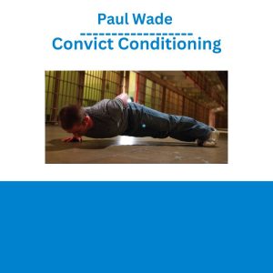 Paul Wade – Convict Conditioning