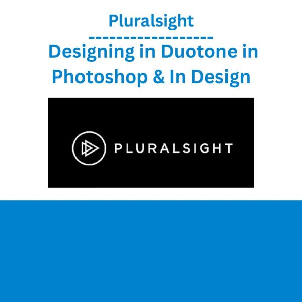 Pluralsight – Designing in Duotone in Photoshop & In Design