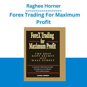 Raghee Horner – Forex Trading For Maximum Profit