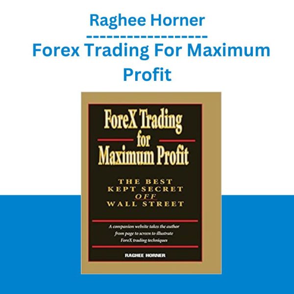 Raghee Horner – Forex Trading For Maximum Profit