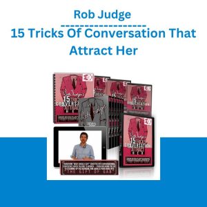 Rob Judge - 15 Tricks Of Conversation That Attract Her