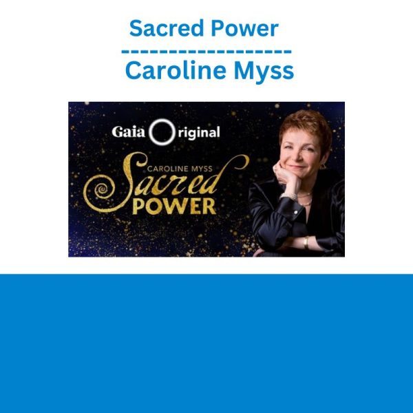 Sacred Power – Caroline Myss