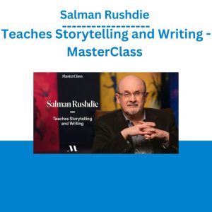 Salman Rushdie Teaches Storytelling and Writing - MasterClass