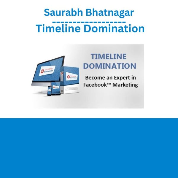 Saurabh Bhatnagar – Timeline Domination