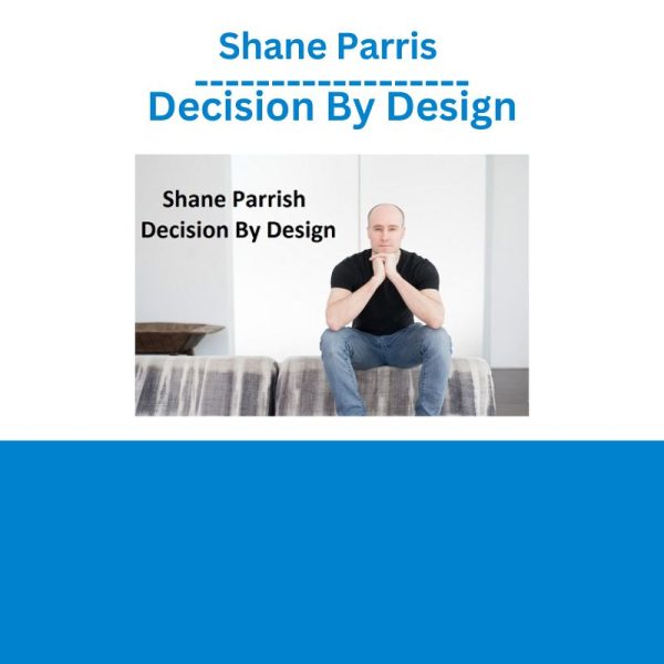 Shane Parris – Decision By Design