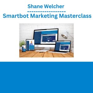 Shane Welcher – Smartbot Marketing Masterclass