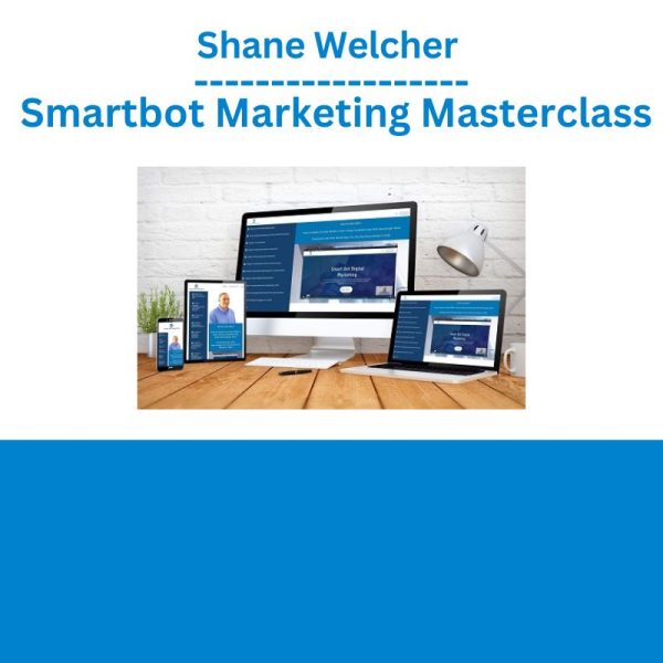 Shane Welcher – Smartbot Marketing Masterclass