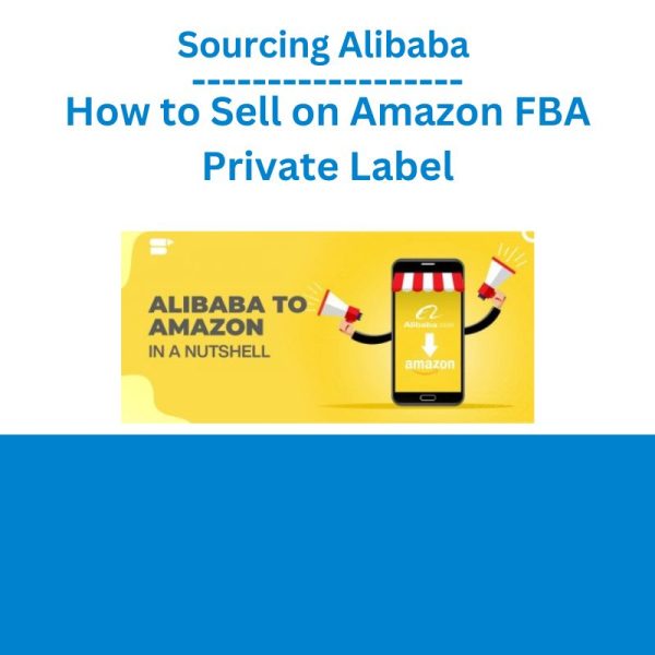 Sourcing Alibaba & How to Sell on Amazon FBA Private Label