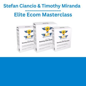 Stefan Ciancio & Timothy Miranda – Elite Ecom Masterclass