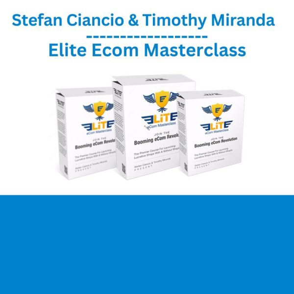 Stefan Ciancio & Timothy Miranda – Elite Ecom Masterclass