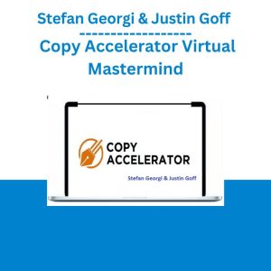 Stefan Georgi & Justin Goff - Copy Accelerator Virtual Mastermind