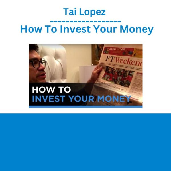 Tai Lopez – How To Invest Your Money