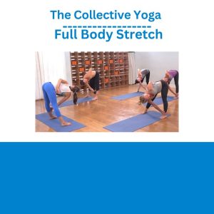 The Collective Yoga – Full Body Stretch