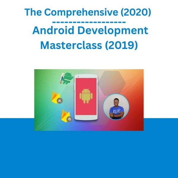 The Comprehensive (2020) – Android Development Masterclass (2019)