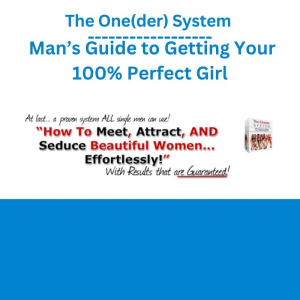 The One(der) System – Man’s Guide to Getting Your 100% Perfect Girl