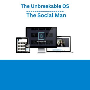 The Unbreakable OS – The Social Man