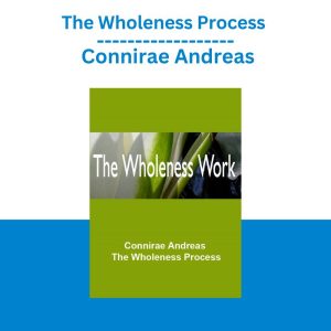 The Wholeness Process – Connirae Andreas