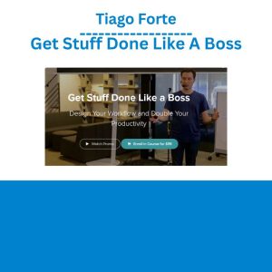 Tiago Forte – Get Stuff Done Like A Boss