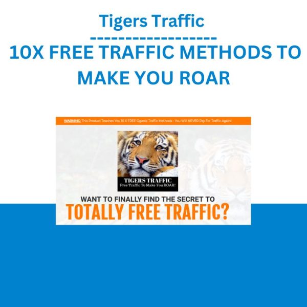 Tigers Traffic – 10X FREE TRAFFIC METHODS TO MAKE YOU ROAR