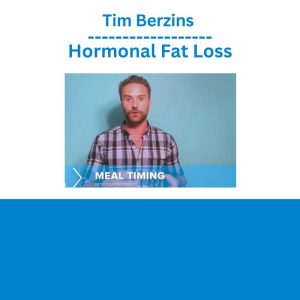 Tim Berzins – Hormonal Fat Loss