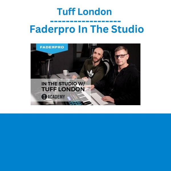 Tuff London – Faderpro In The Studio